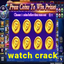 watch crack